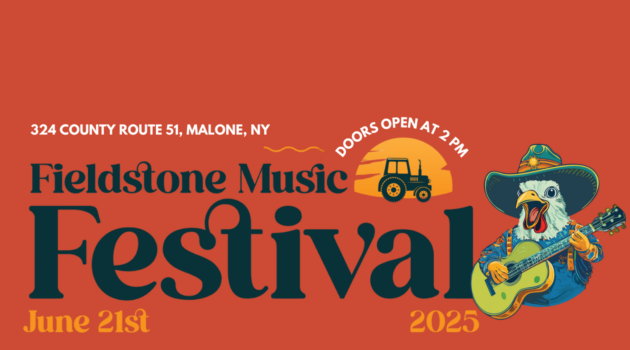 Fieldstone Music Festival is scheduled on Saturday, June 21st at 324 County Route 51 in Malone, NY. Gates will open at 2 pm. Music starts at 3 pm until 9 pm.